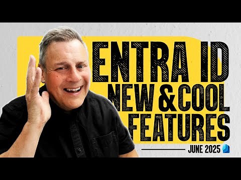 What’s New In Entra ID (June 2025)