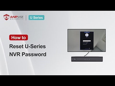 How to reset Anpviz NVR password-U Series