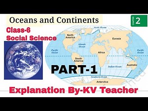 (PART-1) Oceans and Continents / Class-6 Social Science (SST) Chapter-2 हिंदी Explanation By-KV Tchr