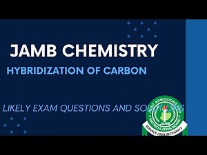 JAMB Chemistry 2025 EP 162 - Hybridization Of Carbon + SP3, SP2, SP + Past Questions