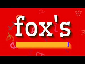 How to say "fox's"! (High Quality Voices)