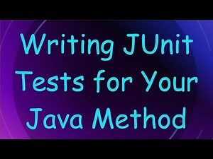 Writing JUnit Tests for Your Java Method