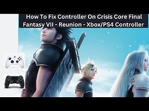 How To Fix Controller On Crisis Core Final Fantasy VII - Reunion - Xbox/PS4 Controller