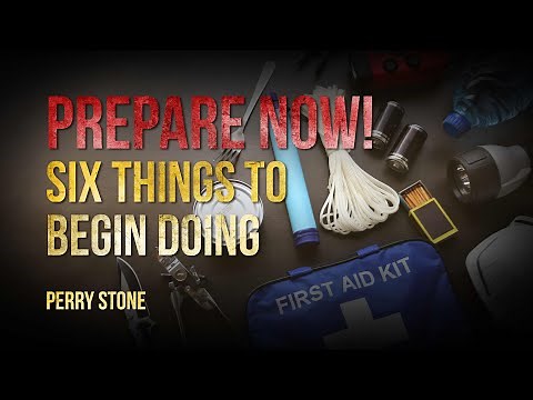 Prepare Now! Six Things to Begin Doing | Perry Stone