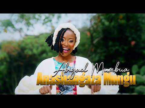 Abigael Mumbua - Anashangaza Mungu (Official Video)