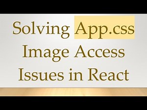 Solving App.css Image Access Issues in React