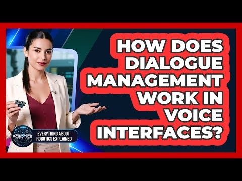 How Does Dialogue Management Work In Voice Interfaces?