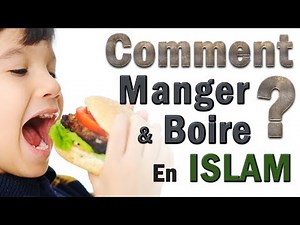 Comment Manger et boire en islam [Apprendre l'islam en français] (rappel)