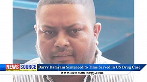 NEWS Source: Barry Dataram Sentenced to Time Served in US Drug Case | News Source Guyana