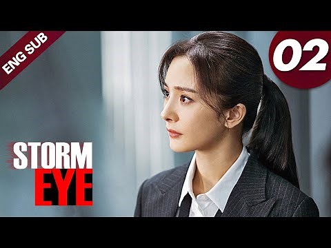 [ENG SUB] Storm Eye 02 (Yang Mi, Vin Zhang Binbin)
