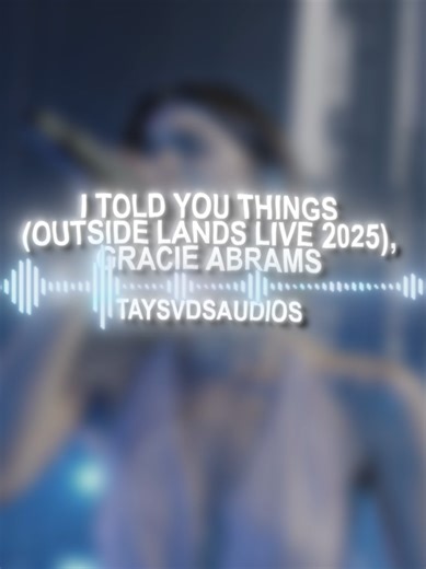 Gracie Abrams Sad Edit Audio from Outside Lands Live 2025