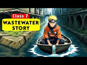 Wastewater Story Full Chapter Class 7 Science | NCERT Science Class 7 Chapter 13 | Class 7 Science