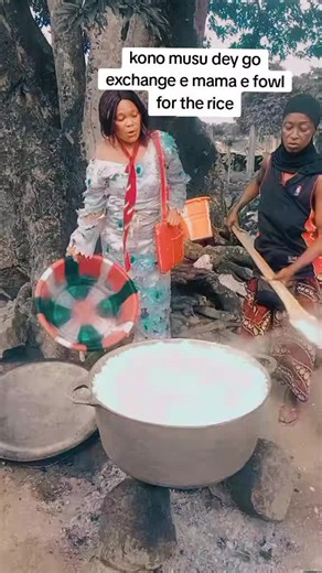 Kono musu dey exchange e mama e fowl for the rice