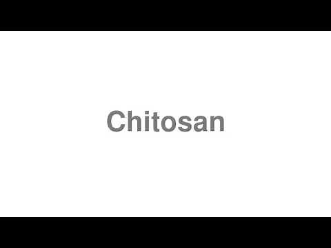 How to Pronounce "Chitosan"