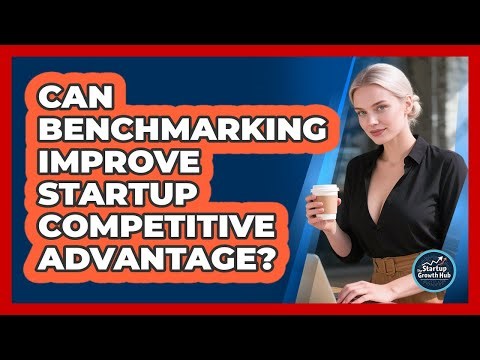Can Benchmarking Improve Startup Competitive Advantage?