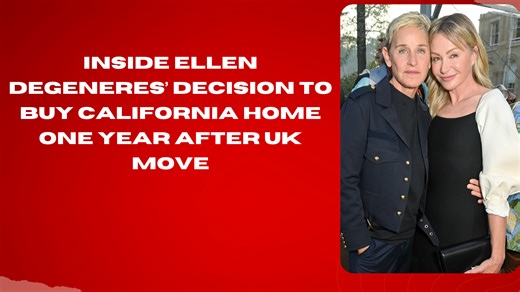 Inside Ellen DeGeneres’ decision to buy California home one year after UK move