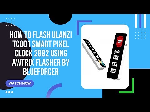 How to flash Ulanzi TC001 Smart Pixel Clock 2882 using AWTRIX flasher by Blueforcer
