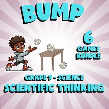 6 BUMP Science Games - Scientific Thinking - Grade 9 No Prep Review