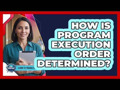 How Is Program Execution Order Determined?