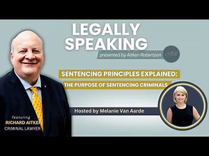 Sentencing Principles Explained: The Purpose of Sentencing Criminals