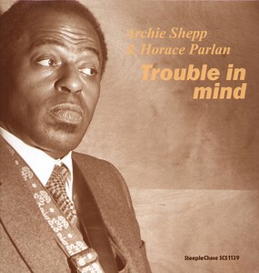 Archie Shepp & Horace Parlan - Trouble In Mind