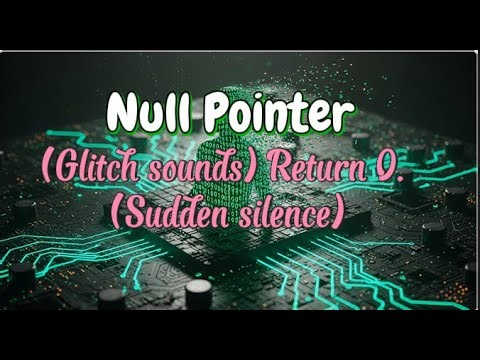 Null Pointer, (Glitch sounds) Return 0. (Sudden silence) (Lyrics)