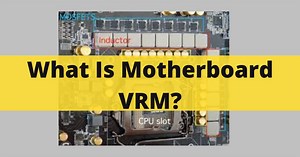 What Is Motherboard VRM? A To Z Guide In 2022