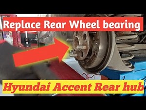 Replace Rear Wheel bearing Hyundai accent
