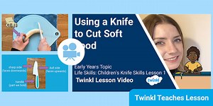 Early Years (Ages 3-5) Topic: Using a Knife to Cut Soft Food Video Lesson