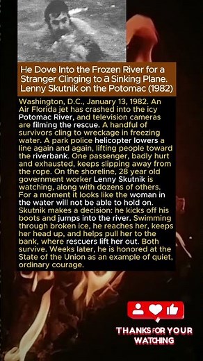 He Dove Into the Frozen River for a Stranger Clinging to a Sinking Plane. Lenny Skutnik (1982)