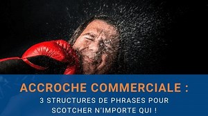 Quelles sont les 3 meilleures phrases d’accroche commerciale ?