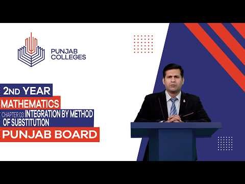 PGC Lectures-Inter Part II-Punjab Board-Mathematics-Chapter 03-Integration by Method of Substitution
