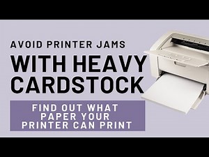 How to Avoid Printer Jams with Heavy Cardstock: Easily Find Out How Heavy Your Paper Can Be