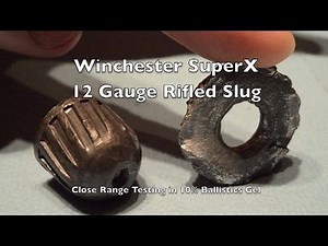 Ammo Test! 12 Gauge Rifled Foster Slug - Winchester SuperX