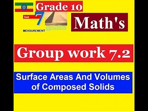 Mathematics Grade 10 Unit 7 Group Work 7.2 (Surface Areas And Volumes of Composed Solids) ‪@mathT_21‬​