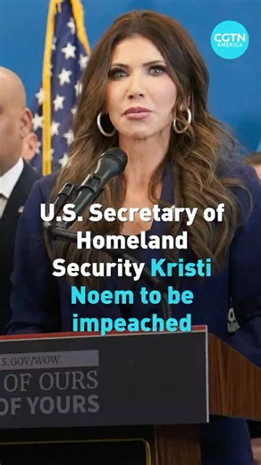 US Secretary of Homeland Security Kristi Noem to be impeached