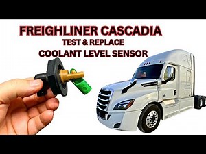 REPLACE AND TEST COOLANT LEVEL SENSOR FREIGHTLINER CASCADIA
