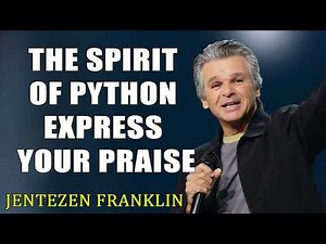 The Spirit of Python Express Your Praise with Jentezen Franklin