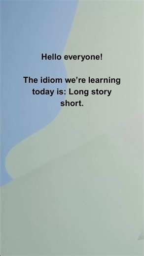 The idiom: Long story short. #englishidiom