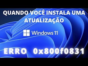 Como Resolver Erro 0x800f0831 Windows 11/10