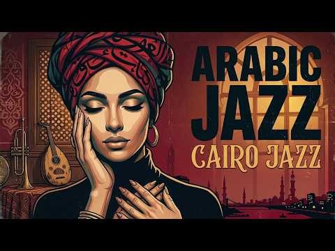 Midnight Along the Nile | Egyptian Jazz & Arabic Lounge Vibes 🌙