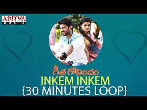 Inkem Inkem Full Song ★ 30 Minutes Loop ★ Vijay Devarakonda, Rashmika Mandanna