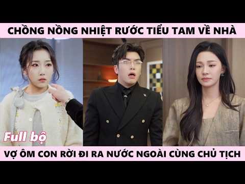 Đón Tiểu Tam Về Nhà - Anh Ta Nồng Nhiệt, Vợ Buông Bỏ Nhẫn Cưới Rời Đi Được Tổng Tài Về Nước Đón