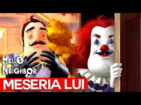 Adevarata meserie a VECINULUI! Hello Neighbor