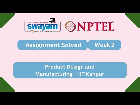 Product Design and Manufacturing Week 2 | NPTEL ANSWERS 2026 #nptel2026 #myswayam #nptel #nptelexam