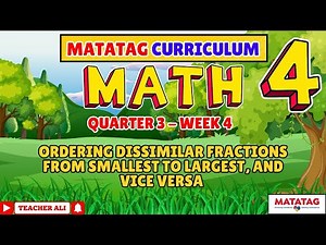 GRADE 4 MATH4 QUARTER 3 WEEK 4-ORDERING DISSIMILAR FRACTIONS FROM SMALLEST TO LARGEST AND VICE VERSA