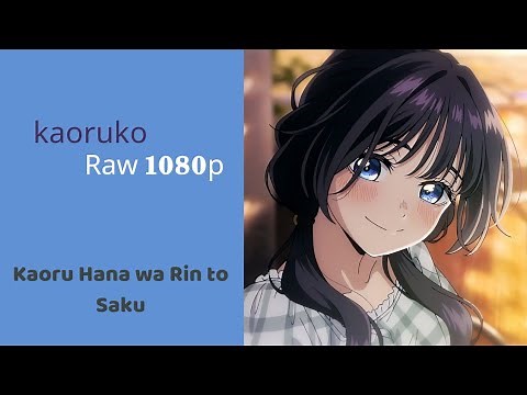 waguri kaoruko /kaoru hana wa rin to saku /raw clips