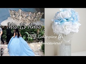 Lady's 15 años: How to DIY Quinceañera Centerpiece!!