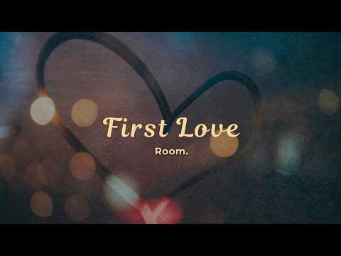 Room. - First Love (Official Lyric Video)