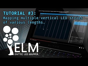 ENTTEC LED Mapper (ELM) tutorial #3: mapping multiple vertical LED strips of various lengths